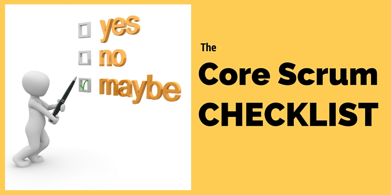 Core Scrum CHECKLIST – Doing real scrum?
