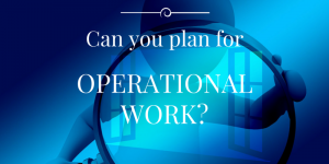 Can you plan for operational work?