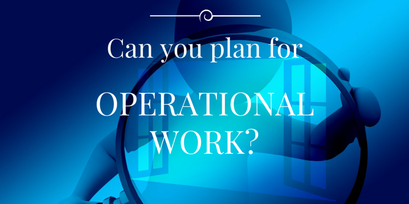 Can you plan for operational Work