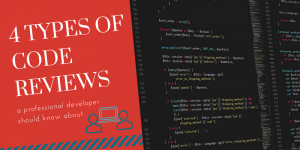 4 Types Of Code Reviews Any Developer Should Know