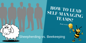 How to lead self-managing teams – Book review